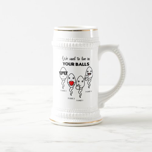 We Used To Live In Your Balls Custom Name Dad Beer Stein