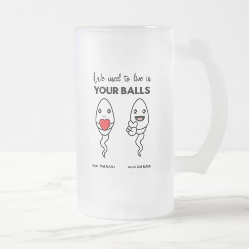 We Used To Live In Your Balls Custom Name Dad Frosted Glass Beer Mug