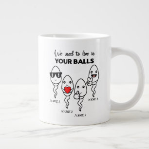 We Used To Live In Your Balls, Custom Name Dad Giant Coffee Mug