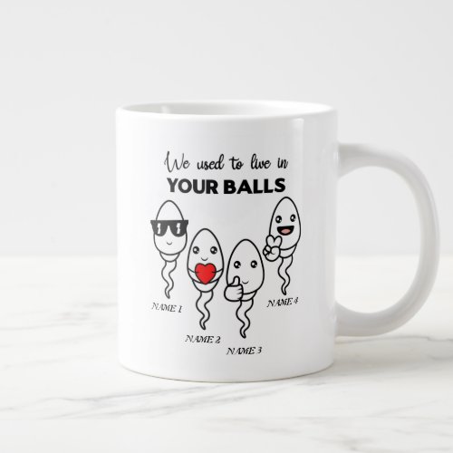 We Used To Live In Your Balls Custom Name Dad Giant Coffee Mug