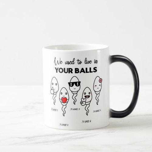 We Used To Live In Your Balls Custom Name Dad Magic Mug