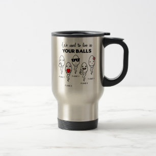We Used To Live In Your Balls, Custom Name Dad Travel Mug