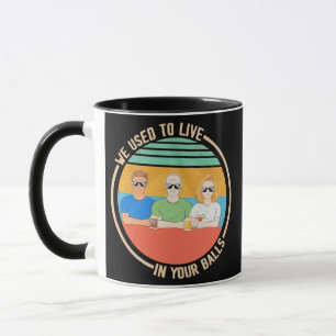 We used to live in your balls father Day gifts Mug