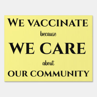 We vaccinate because we care sign