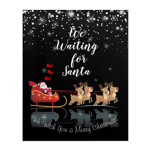 We Waiting for Santa Ho Ho Ho Winter Holiday Acrylic Print