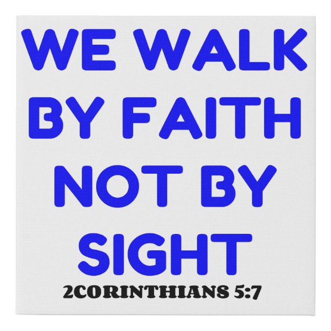WE WALK BY FAITH NOT BY SIGHT FAUX CANVAS PRINT (Front)