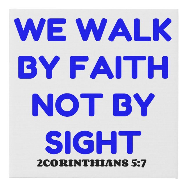 WE WALK BY FAITH NOT BY SIGHT FAUX CANVAS PRINT (Front)
