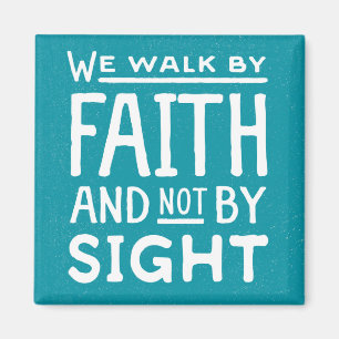 We Walk by Faith not by Sight Magnet