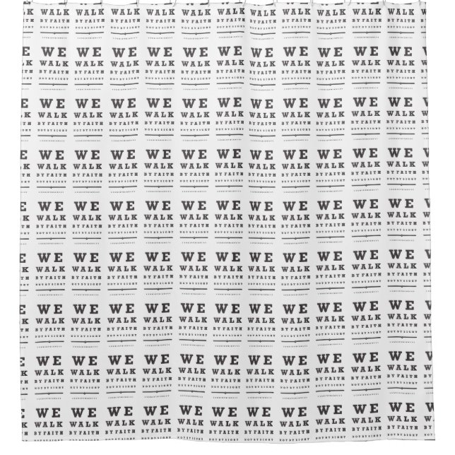 We Walk By Faith Not By Sight Quote Bathroom Shower Curtain (Front)