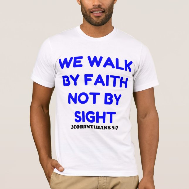 WE WALK BY FAITH NOT BY SIGHT T-Shirt (Front)