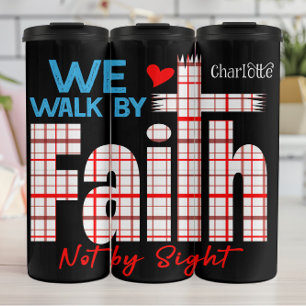 We Walk By Faith Not Sight Thermal Tumbler