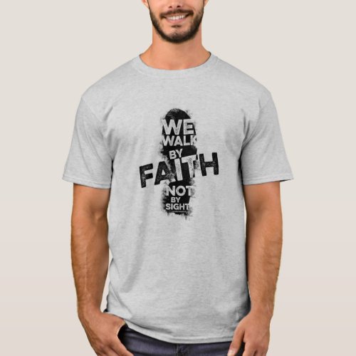 We Walk By Faith  T_Shirt