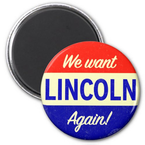 We Want Abraham Lincoln Again Magnet