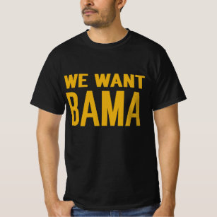 We Want Bama Shirt