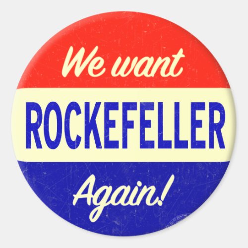 We Want Rockefeller Again Classic Round Sticker