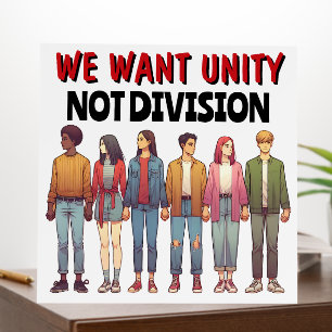We Want Unity Not Division   Anti-Trump Protest Foam Board