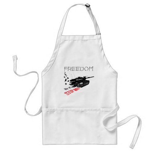 We Want World Peace and Freedom Stop the War Adult Apron
