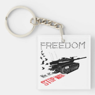 We Want World Peace and Freedom, Stop the War Keychain