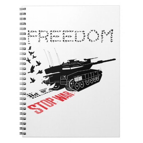 We Want World Peace and Freedom Stop the War Notebook