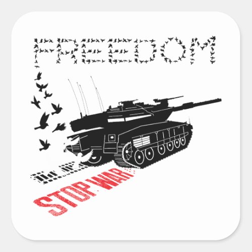We Want World Peace and Freedom Stop the War Square Sticker