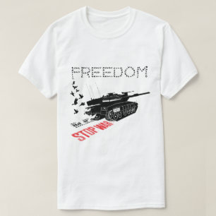 We Want World Peace and Freedom, Stop the War T-Shirt