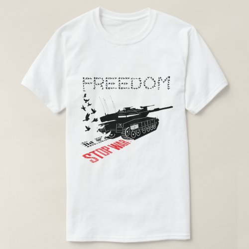 We Want World Peace and Freedom Stop the War T_Shirt