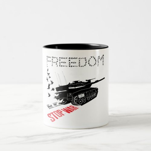 We Want World Peace and Freedom Stop the War Two_Tone Coffee Mug