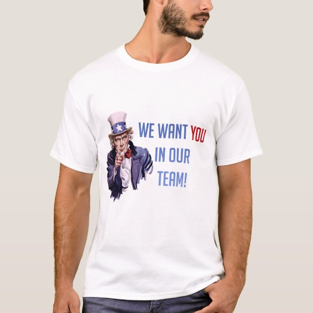 We Want You In Out Team Uncle Sam,  T-Shirt (Front)