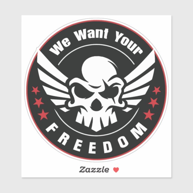 We Want Your Freedom Sticker (Sheet)