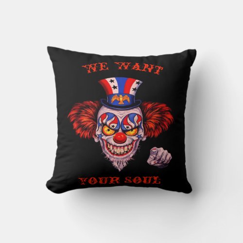 We Want Your Soul Throw Pillow