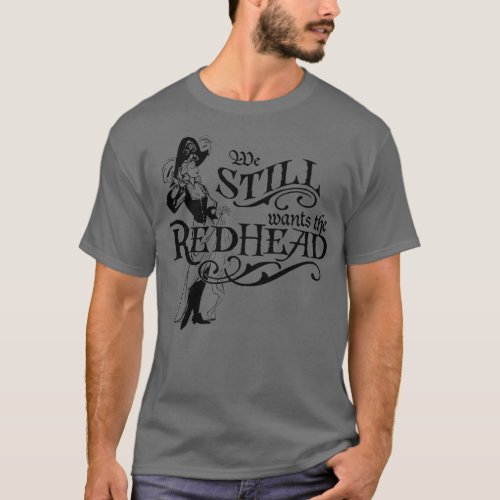 We Wants The Redhead Caribbean Pirates Shirt 4