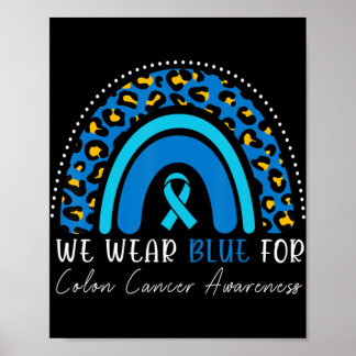 We Wear Blue Colorectal Colon Cancer Leopard Rainb Poster