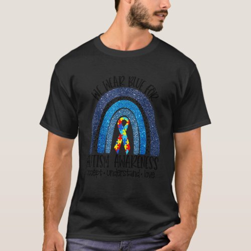 We Wear Blue For Autism Awareness Accept Understan T-Shirt