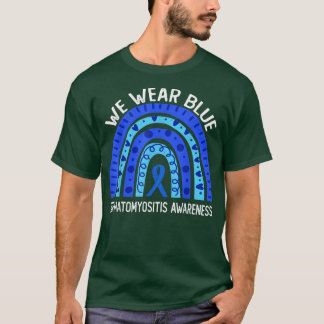 We Wear Blue For Dermatomyositis Awareness  T-Shirt