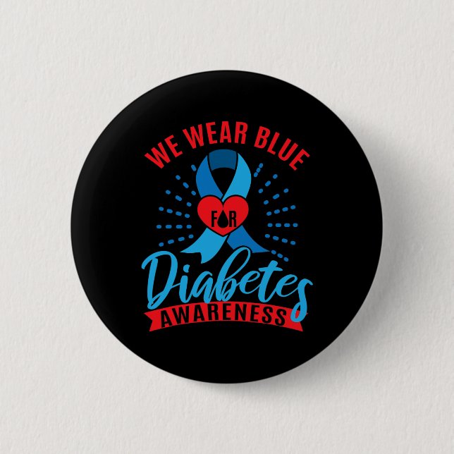 We Wear Blue For Diabetes Awareness  Button (Front)