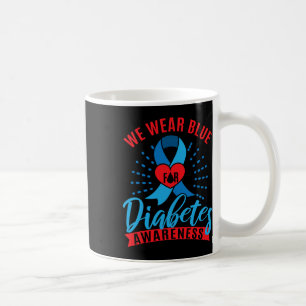 We Wear Blue For Diabetes Awareness Coffee Mug