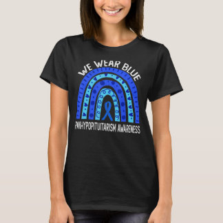 We Wear Blue For Panhypopituitarism Awareness Blue T-Shirt