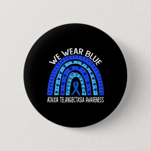 We Wear Blue Rainbow For Ataxia Telangiectasia Awa Button