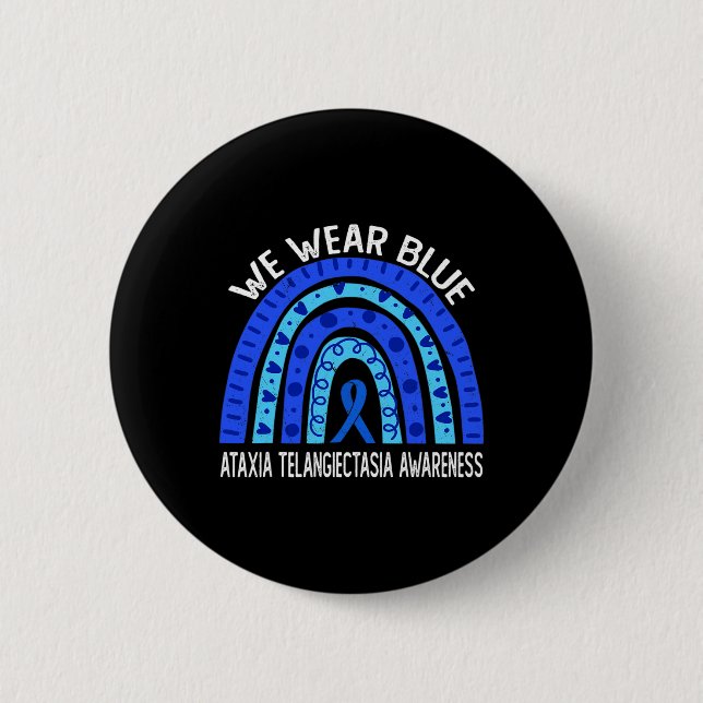 We Wear Blue Rainbow For Ataxia Telangiectasia Awa Button (Front)