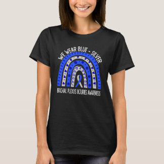 We Wear Blue Silver For Brachial Plexus Injuries T-Shirt