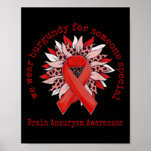 We Wear Burgundy Brain Aneurysm Awareness Sunflowe Poster