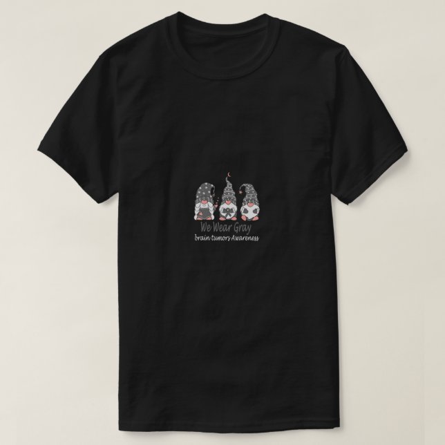 We Wear Gray For brain tumors Awareness  T-Shirt (Design Front)