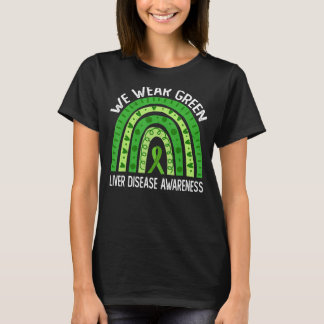 We Wear Green For Liver Disease Awareness T-Shirt