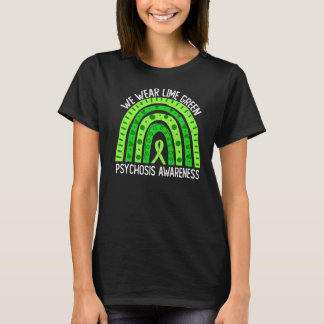 We Wear Lime Green For Psychosis Awareness T-Shirt