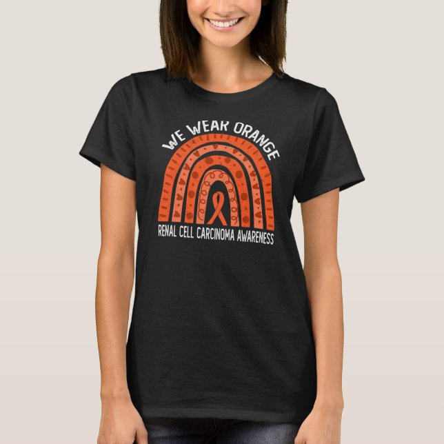 We Wear Orange For Renal Cell Carcinoma Awareness  T-Shirt (Front)