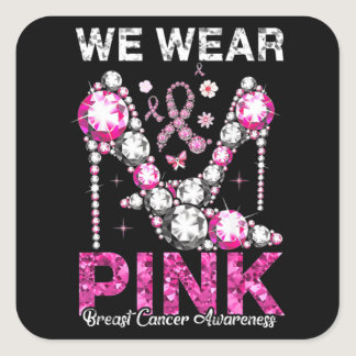 We Wear Pink Breast Cancer Awareness Ribbon T-Shir Square Sticker