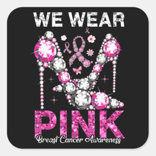 We Wear Pink Breast Cancer Awareness Ribbon T_Shir Square Sticker