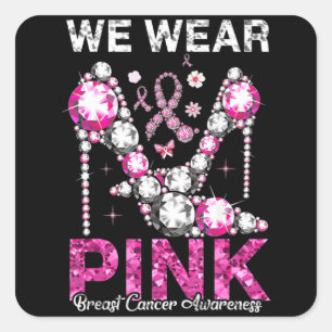 We Wear Pink Breast Cancer Awareness Ribbon T-Shir Square Sticker
