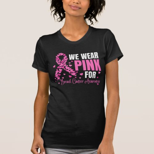 We Wear Pink For Breast Cancer Awareness Survivor T_Shirt