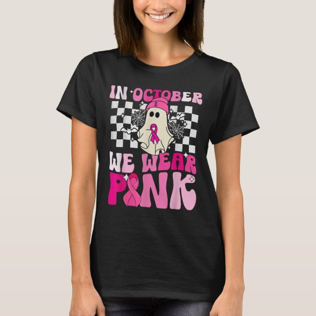 We Wear Pink Funny Ghost Halloween Breast Cancer  T-Shirt (Front)